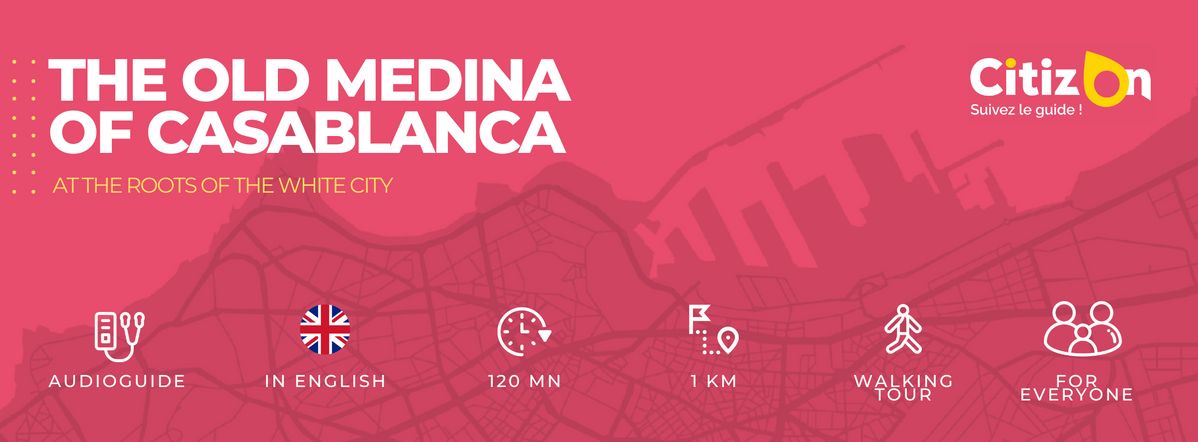 (EN) Audioguide CitizOn | The Old Medina of Casablanca