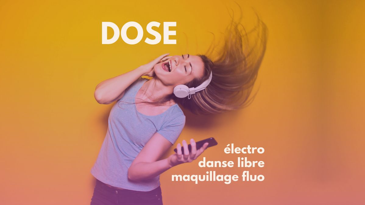 DOSE : électro, danse libre, maquillage fluo