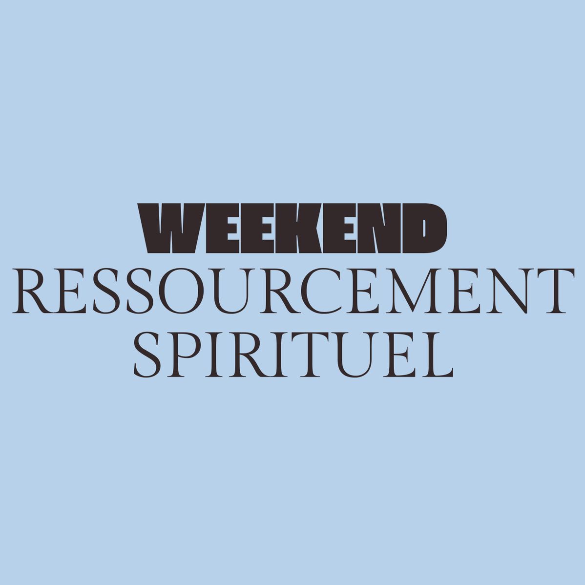 Week-end Ressourcement Spirituel #01