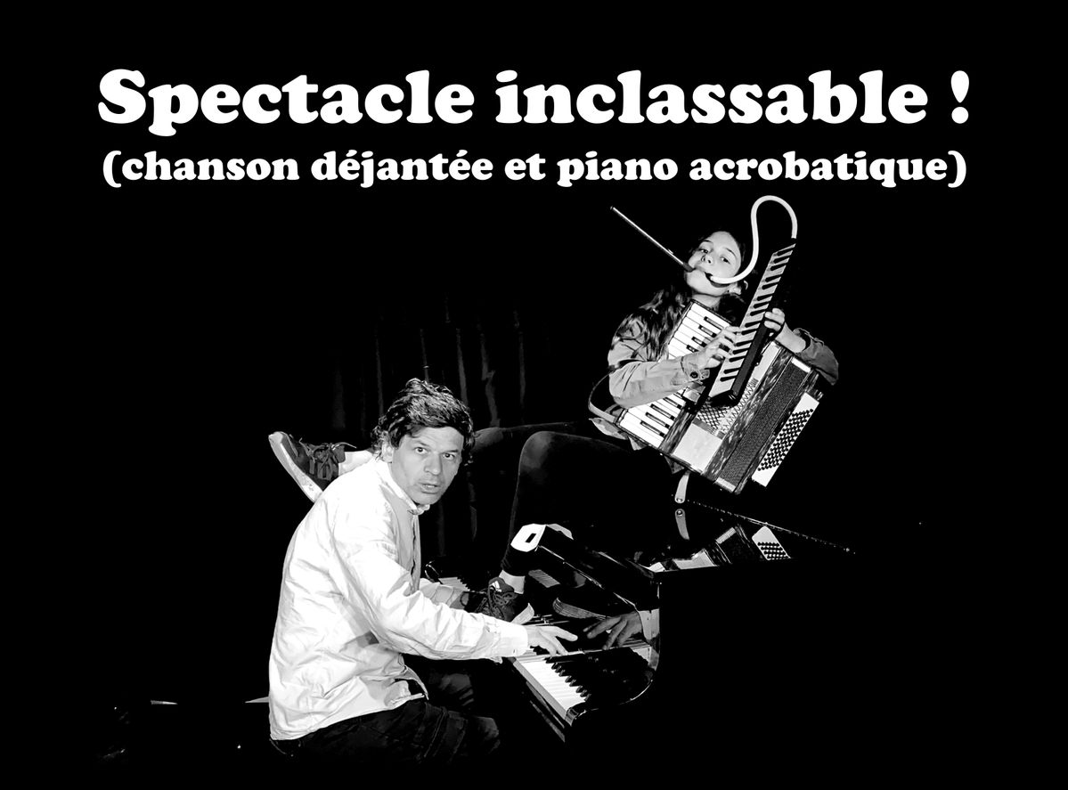 Spectacle inclassable ! (chanson déjantée et piano acrobatique)