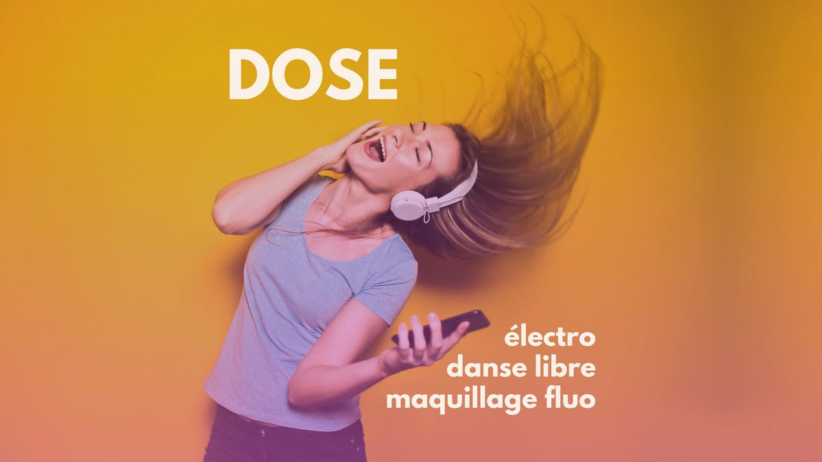 DOSE : électro, danse libre, maquillage fluo
