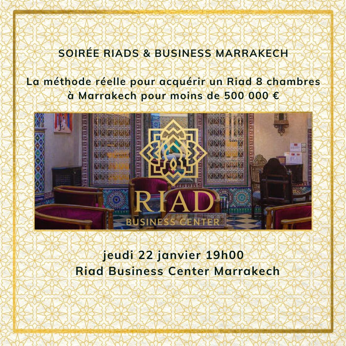 Soirée Riads & Business Marrakech La méthode pour acquérir un Riad 8 chambres à Marrakech pour moins de 500 000 €