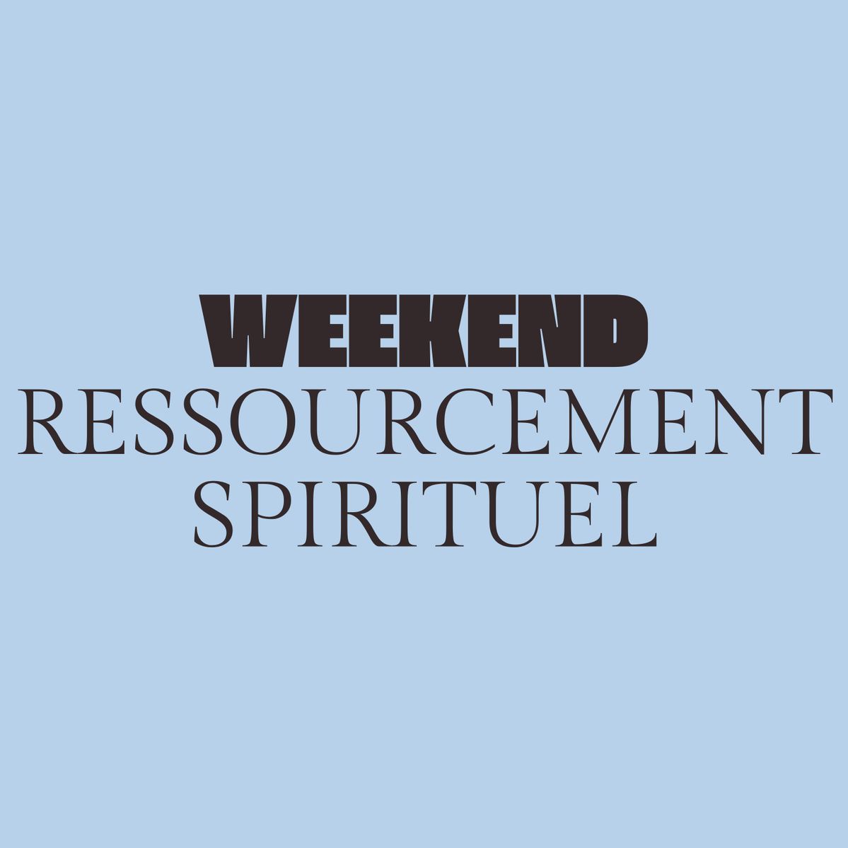 Week-end Ressourcement Spirituel #01