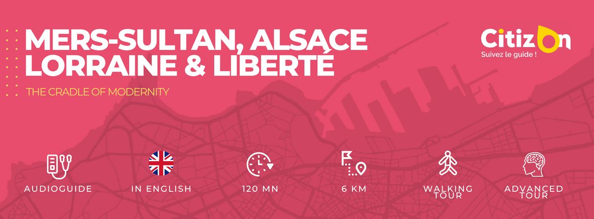 (EN) Audioguide CitizOn  | Mers-Sultan, Alsace-Lorraine & Liberté