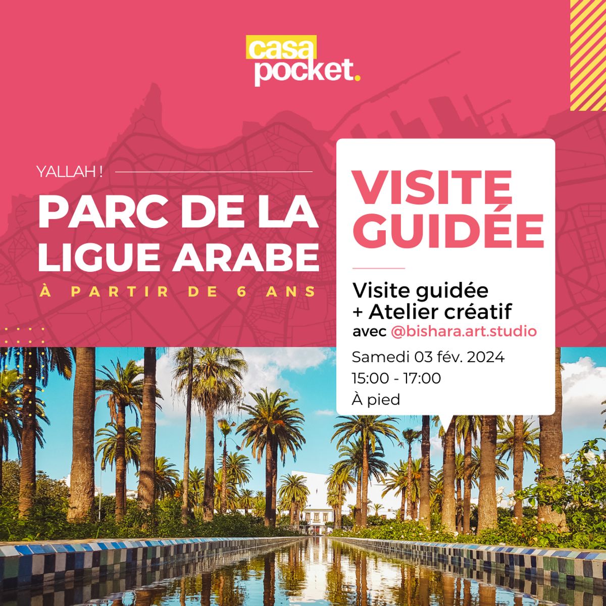 Atelier créatif & Visite guidée du Parc de la Ligue Arabe de Casablanca (03/02/2024)