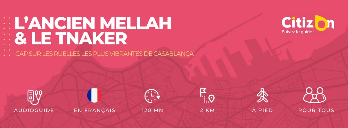 Audioguide CitizOn  | L'Ancien Mellah et le Tnaker de Casablanca