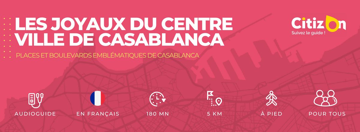 Audioguide CitizOn  | Les Joyaux du Centre-Ville de Casablanca