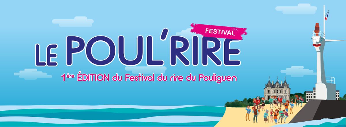 Première édition du POUL'RIRE, le Festival du Rire du Pouliguen !