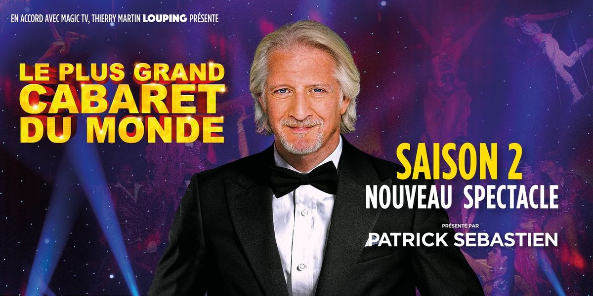 LE PLUS GRAND CABARET DU MONDE - Saison 2 - Zénith sud - Montpellier - 20 Janvier 2023
