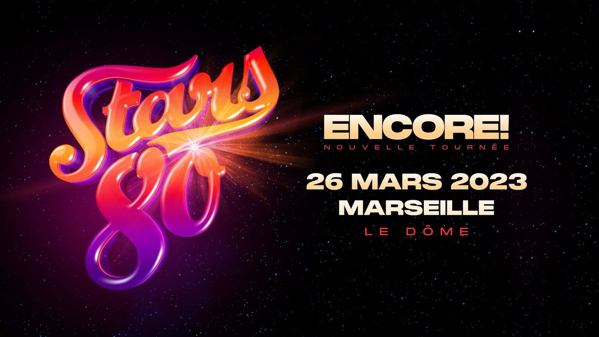 STARS 80 : ENCORE ! • Le Dôme, Marseille • 26 Mars 2023