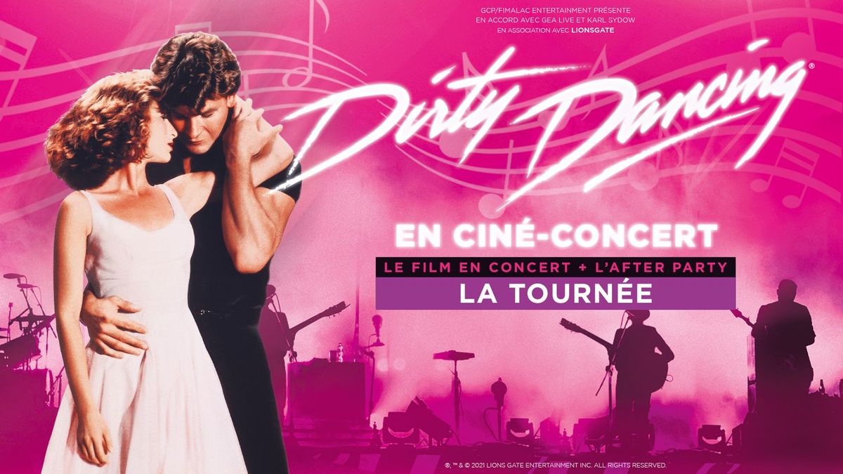 Dirty Dancing en ciné-concert • Zénith, Strasbourg — 30/06/22