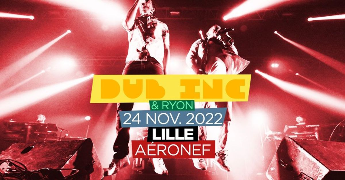 Dub inc | L'Aéronef de Lille