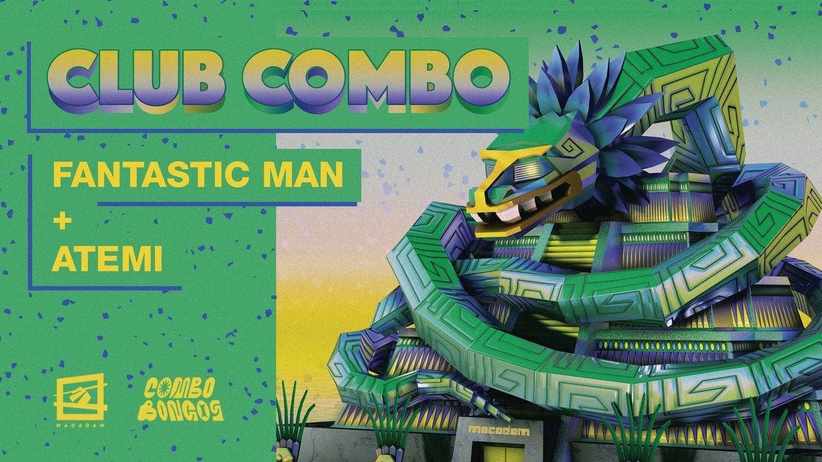 CLUB COMBO w/ Atemi + Fantastic Man ~ Macadam