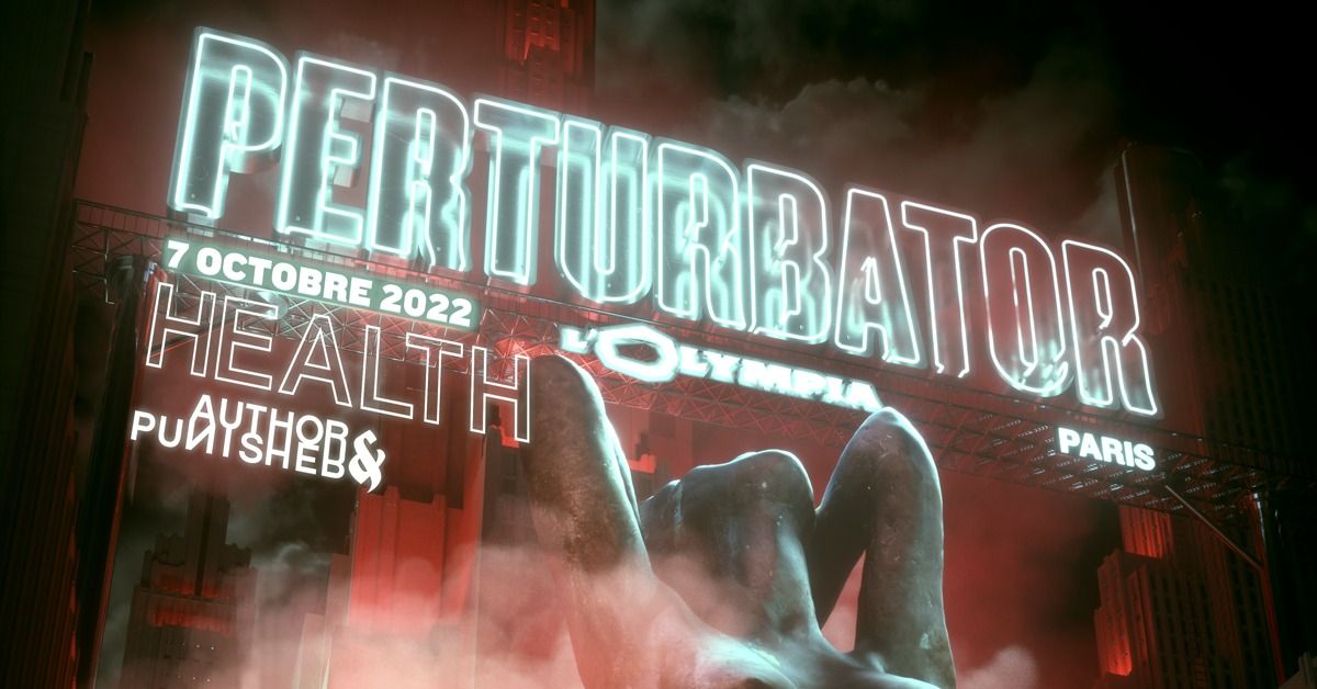 Perturbator + Health + Author & Punisher à L'Olympia • Vendredi 7 octobre 2022
