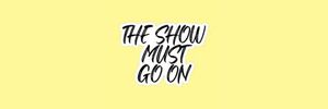 Billetterie : The show must go on ou la dure loi des séries