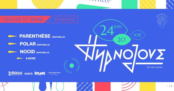 HYPNOLOVE x SENTINELLE @ECLUSE ST-PIERRE (Concerts + DJs)