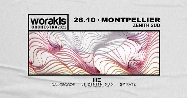 Worakls Orchestra • Montpellier, Zenith Sud