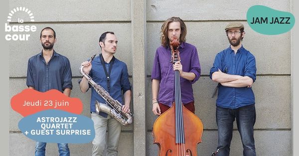 JAM JAZZ | ASTROJAZZ QUARTET + Guest surprise I La Basse Cour