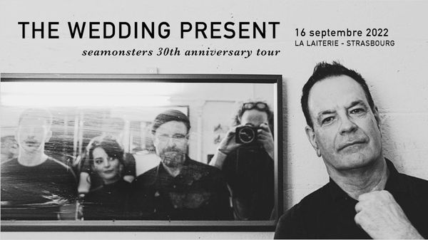 THE WEDDING PRESENT • Strasbourg • La Laiterie