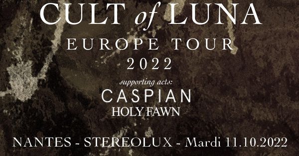 Cult Of Luna, Caspian, Holy Fawn // Nantes