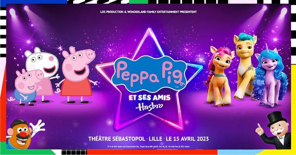 Peppa Pig et ses amis Hasbro • Lille • Théâtre Sébastopol • 15/04/23