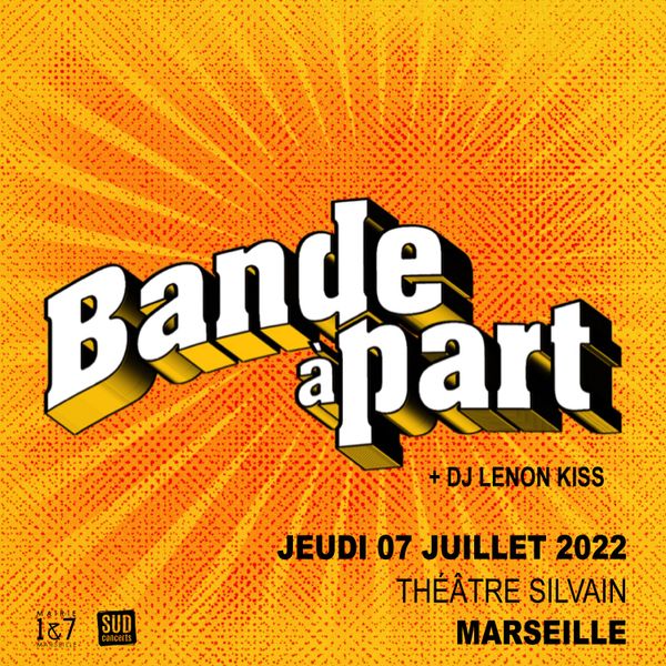 BANDE A PART • Théâtre Silvain, Marseille • 07 juillet 2022